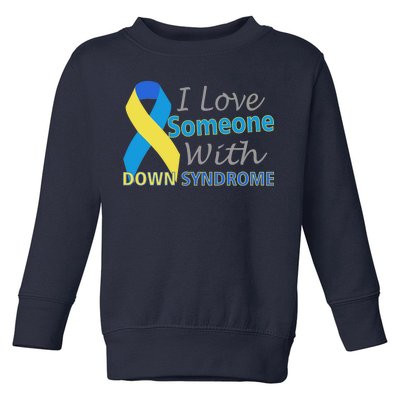 I Love Someone With Down Syndrome Awareness Toddler Sweatshirt