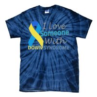 I Love Someone With Down Syndrome Awareness Tie-Dye T-Shirt