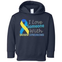 I Love Someone With Down Syndrome Awareness Toddler Hoodie