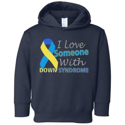 I Love Someone With Down Syndrome Awareness Toddler Hoodie