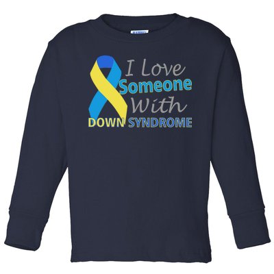 I Love Someone With Down Syndrome Awareness Toddler Long Sleeve Shirt