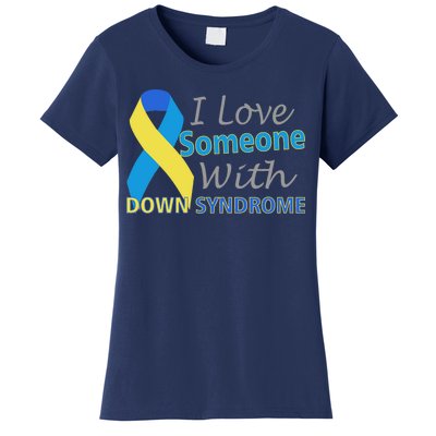 I Love Someone With Down Syndrome Awareness Women's T-Shirt