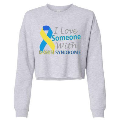 I Love Someone With Down Syndrome Awareness Cropped Pullover Crew