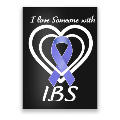 I Love Someone With IBS Irritable Bowel Syndrome Awareness Poster