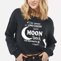 I Love Someone With Lung Cancer To The Moon And Back Cropped Pullover Crew