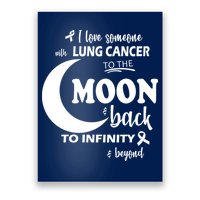 I Love Someone With Lung Cancer To The Moon And Back Poster