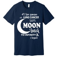 I Love Someone With Lung Cancer To The Moon And Back Premium T-Shirt
