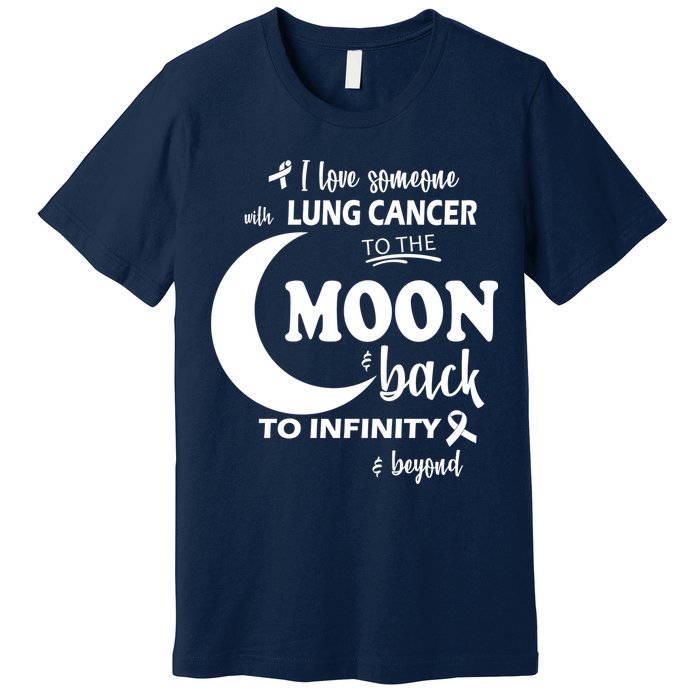 I Love Someone With Lung Cancer To The Moon And Back Premium T-Shirt