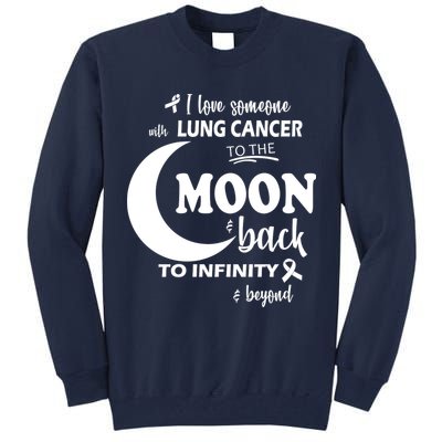 I Love Someone With Lung Cancer To The Moon And Back Tall Sweatshirt