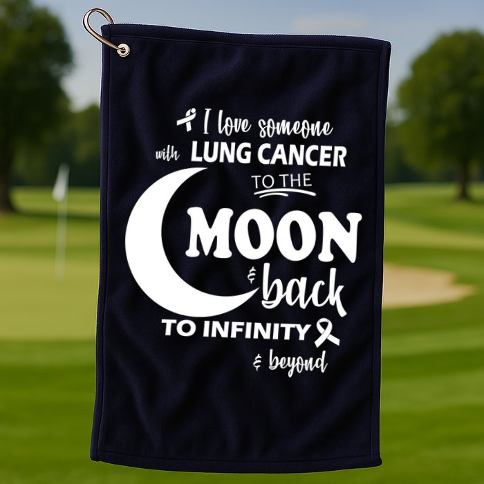 I Love Someone With Lung Cancer To The Moon And Back Golf Towel