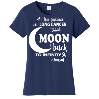 I Love Someone With Lung Cancer To The Moon And Back Women's T-Shirt