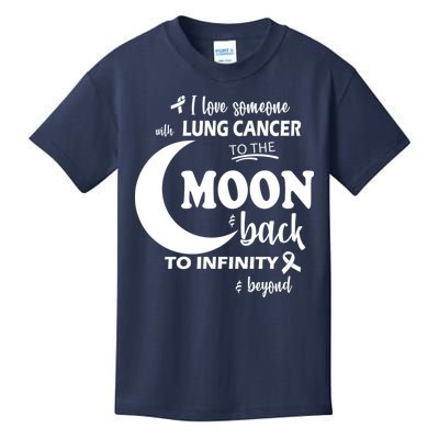 I Love Someone With Lung Cancer To The Moon And Back Kids T-Shirt