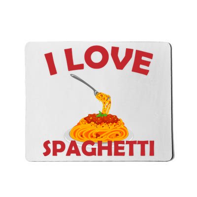 I Love Spaghetti Mousepad