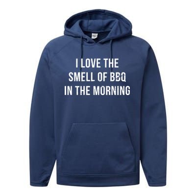 I Love The Smell Of BBQ In The Morning Performance Fleece Hoodie