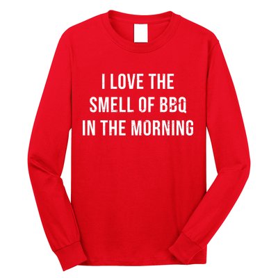 I Love The Smell Of BBQ In The Morning Long Sleeve Shirt