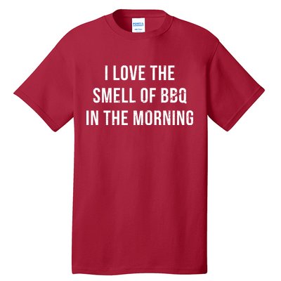 I Love The Smell Of BBQ In The Morning Tall T-Shirt