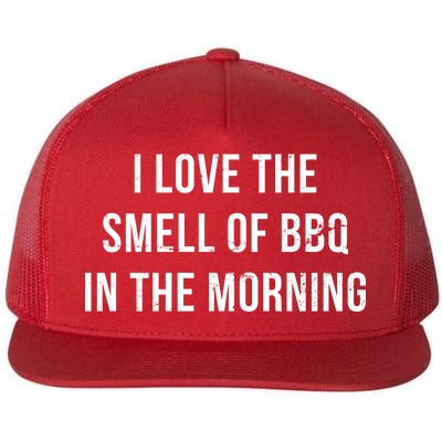 I Love The Smell Of BBQ In The Morning Flat Bill Trucker Hat