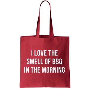 I Love The Smell Of BBQ In The Morning Tote Bag