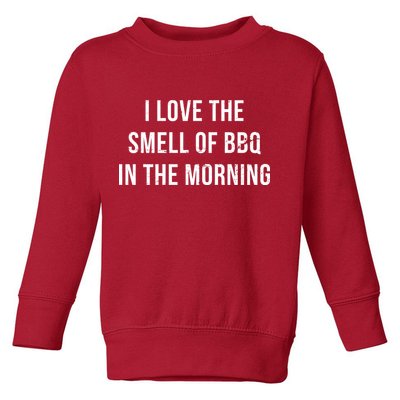 I Love The Smell Of BBQ In The Morning Toddler Sweatshirt