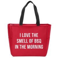 I Love The Smell Of BBQ In The Morning Zip Tote Bag