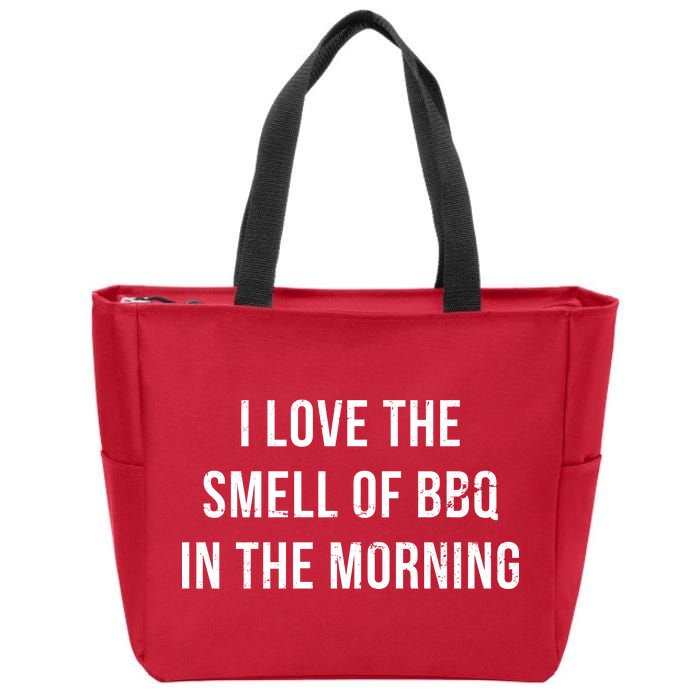 I Love The Smell Of BBQ In The Morning Zip Tote Bag