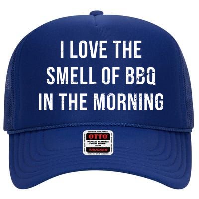 I Love The Smell Of BBQ In The Morning High Crown Mesh Back Trucker Hat