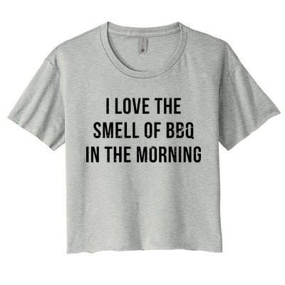 I Love The Smell Of BBQ In The Morning Women's Crop Top Tee