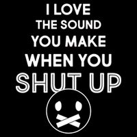 I Love The Sound You Make When You Shut Up Backpack