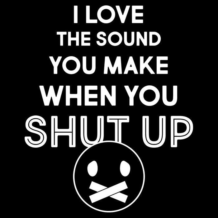 I Love The Sound You Make When You Shut Up Backpack