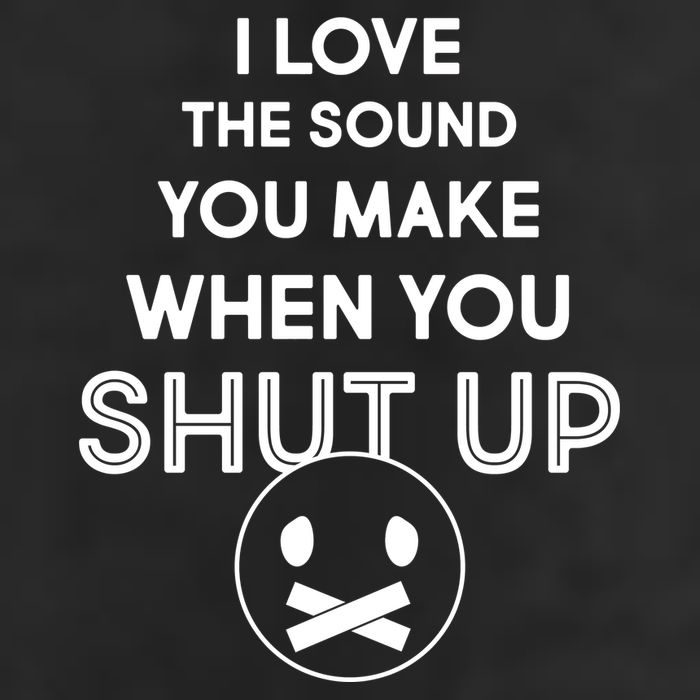 I Love The Sound You Make When You Shut Up Tumbler
