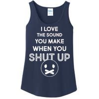 I Love The Sound You Make When You Shut Up Ladies Essential Tank