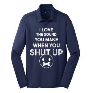 I Love The Sound You Make When You Shut Up Silk Touch Performance Long Sleeve Polo