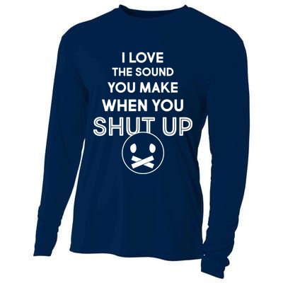 I Love The Sound You Make When You Shut Up Cooling Performance Long Sleeve Crew
