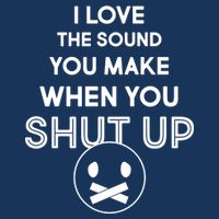 I Love The Sound You Make When You Shut Up Toddler T-Shirt