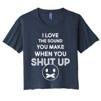 I Love The Sound You Make When You Shut Up Crop Top