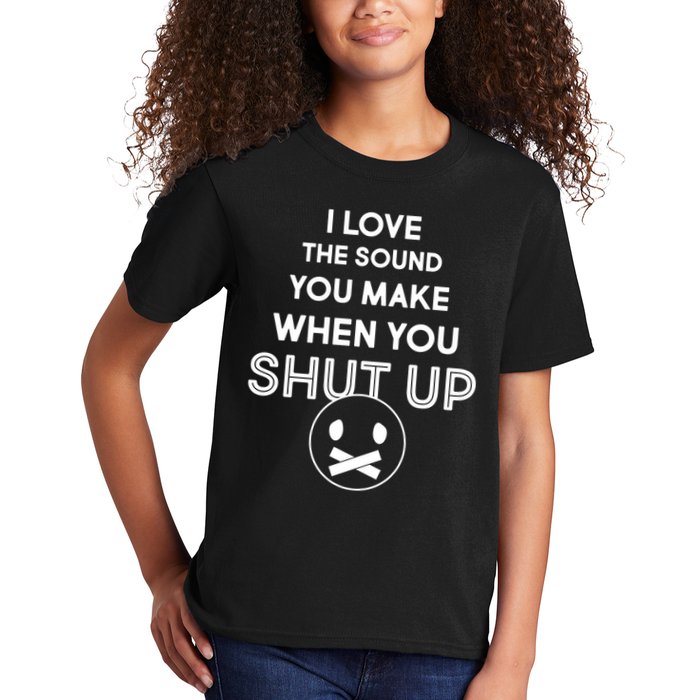 I Love The Sound You Make When You Shut Up Kids T-Shirt