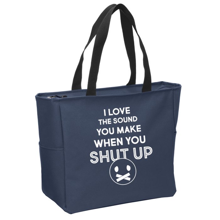 I Love The Sound You Make When You Shut Up Zip Tote Bag