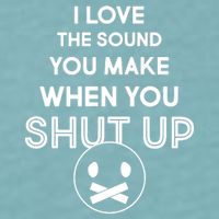 I Love The Sound You Make When You Shut Up Sueded Cloud Jersey T-Shirt
