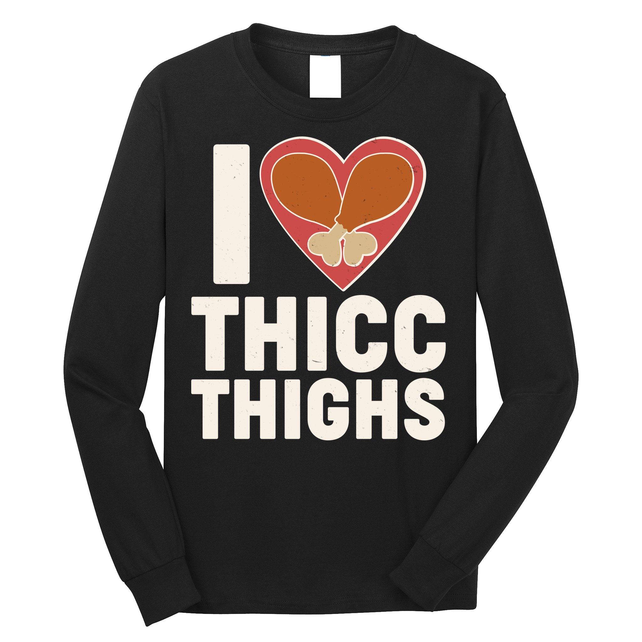 I Love Thicc Thighs Turkey Legs Long Sleeve Shirt