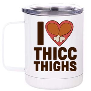 I Love Thicc Thighs Turkey Legs 12 oz Stainless Steel Tumbler Cup