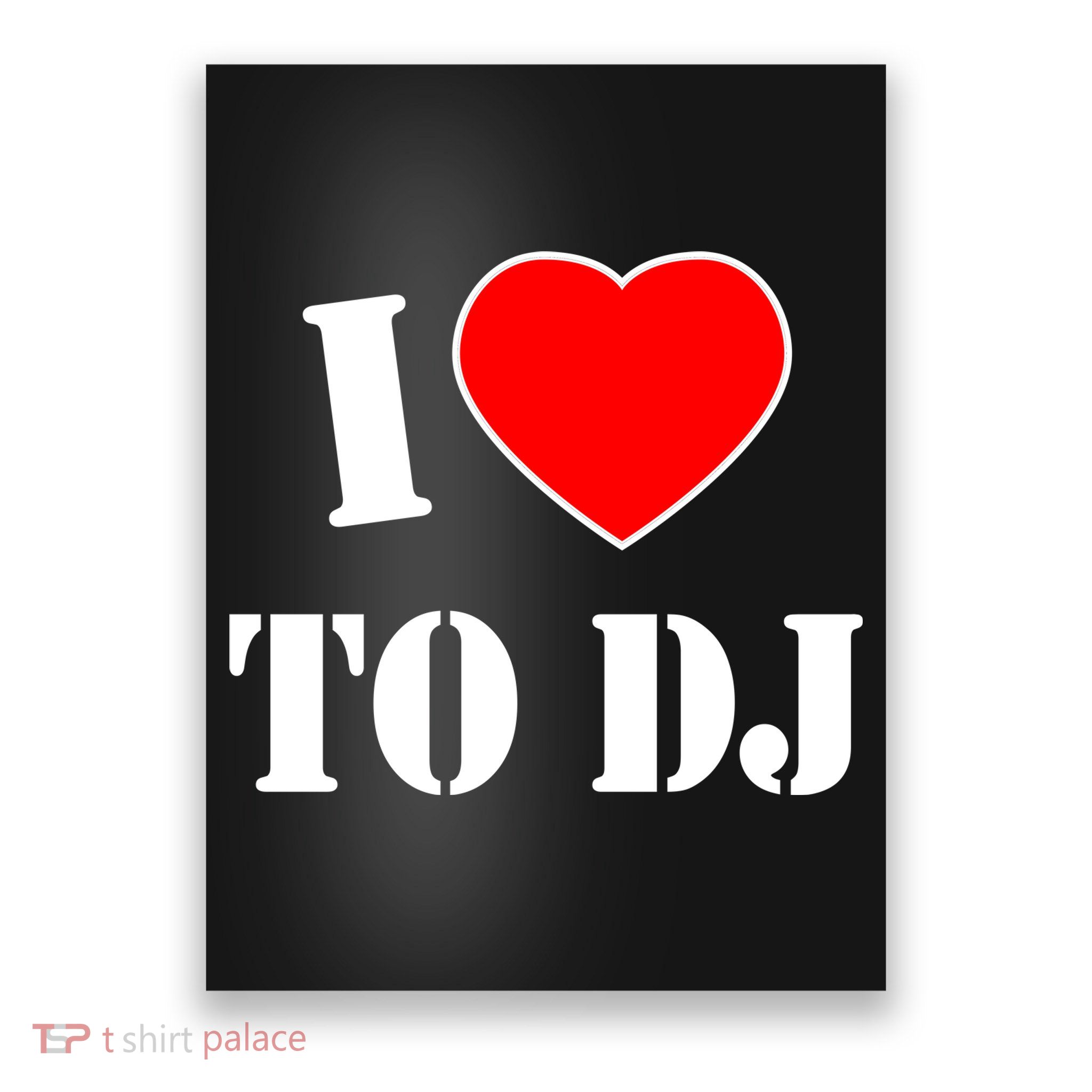 I Love To DJ Poster