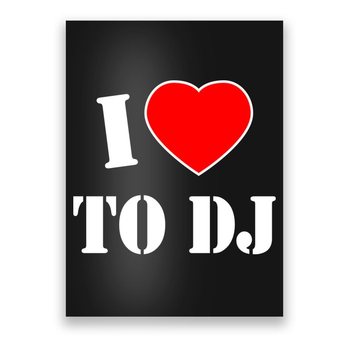 I Love To DJ Poster