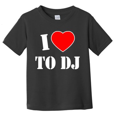I Love To DJ Toddler T-Shirt