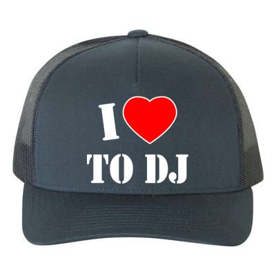 I Love To DJ Yupoong Adult 5-Panel Trucker Hat