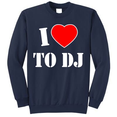 I Love To DJ Sweatshirt