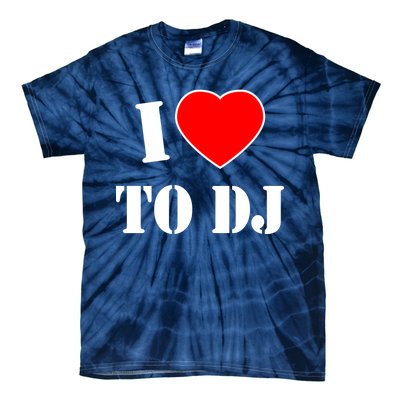 I Love To DJ Tie-Dye T-Shirt