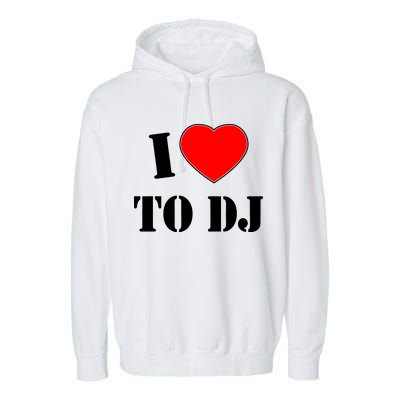 I Love To DJ Garment-Dyed Fleece Hoodie