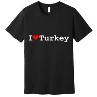 I Love Turkey Premium T-Shirt