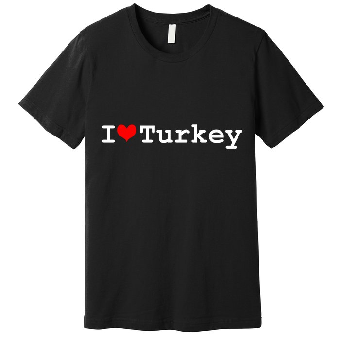 I Love Turkey Premium T-Shirt