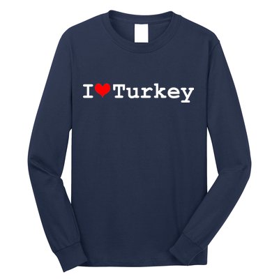 I Love Turkey Long Sleeve Shirt